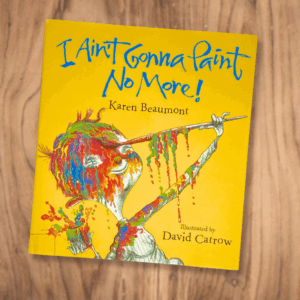 I Ain't Gonna Paint No More - Hardback, 32 pages