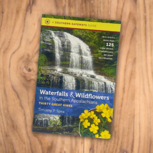 Waterfalls and Wildflowers in the Southern Appalachian - Thirty Hikes