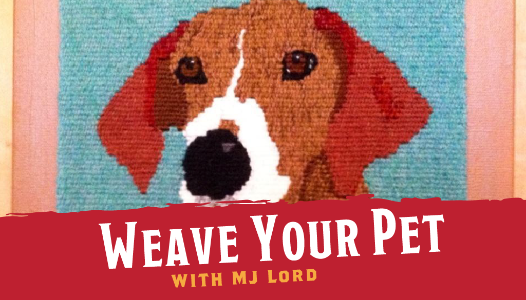 Weave Your Pet with MJ Lord
